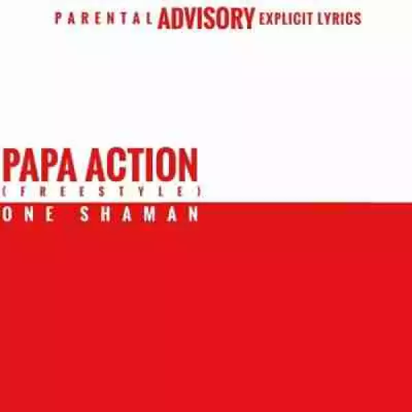 One Shaman - Papa Action (Freestyle)